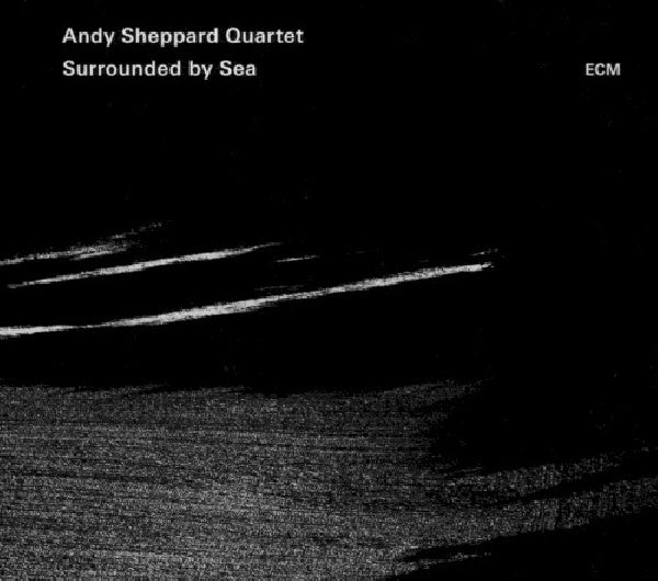Andy Sheppard -quartet- - Surrounded by sea (CD) - Discords.nl