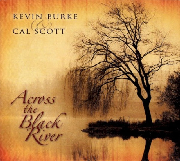 Kevin Burke & Cal Scott - Across the black river (CD)