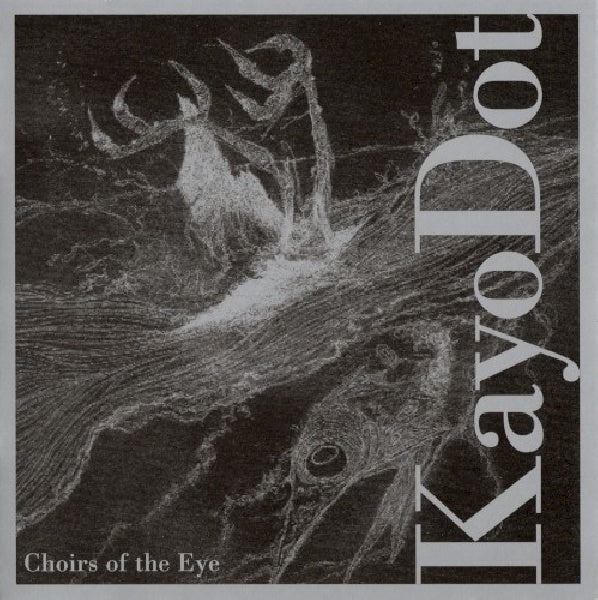 Kayo Dot - Choirs of the eye (CD) - Discords.nl