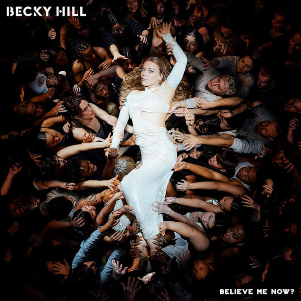 Becky Hill - Believe me now? (CD)