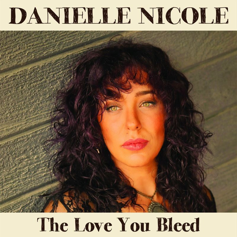 Danielle Nicole - The love you bleed (CD) - Discords.nl