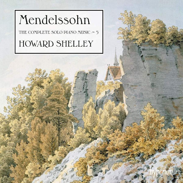 Howard Shelley - Mendelssohn: the complete solo piano music 5 (CD) - Discords.nl