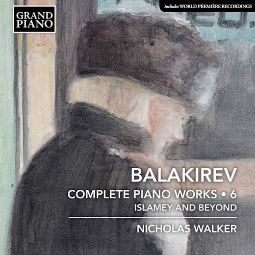 Nicholas Walker - Balakirev: complete piano works 6: islamey and beyond (CD) - Discords.nl