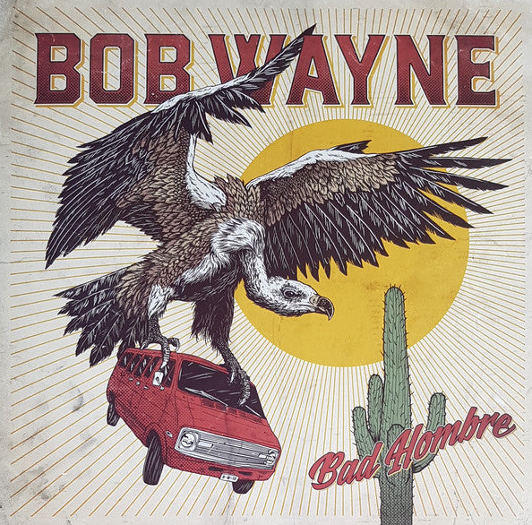 Bob Wayne (2) : Bad Hombre (CD, Album)