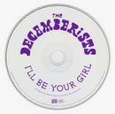 The Decemberists : I'll Be Your Girl (CD, Album)