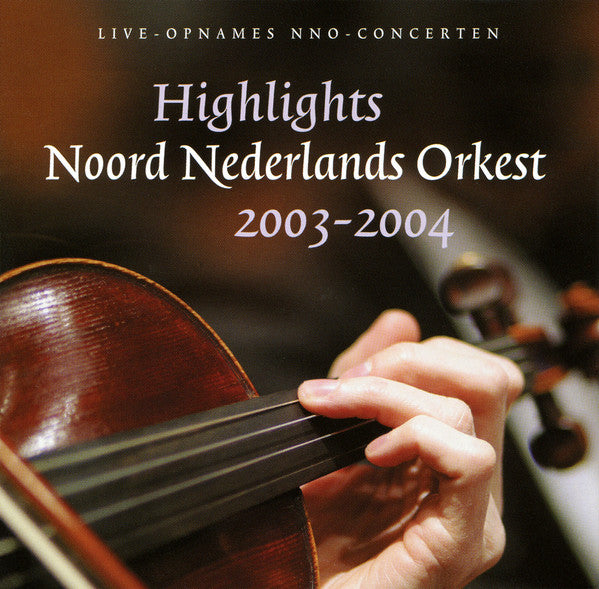 Noord Nederlands Orkest : Highlights 2003-2004 (CD, Comp)