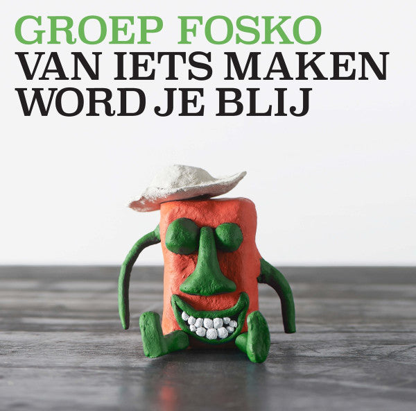 Groep Fosko : Van Iets Maken Word Je Blij (LP, Album, Tra)