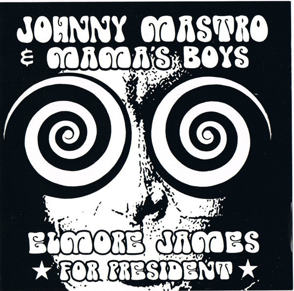 Johnny Mastro & Mama's Boys* : Elmore James ★ For President ★ (CD, Album)