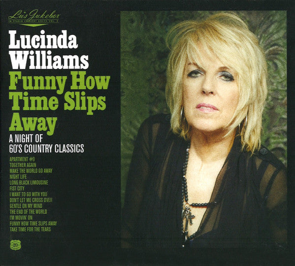 Lucinda Williams : Funny How Time Slips Away: A Night Of 60's Country Classics (CD, Album)