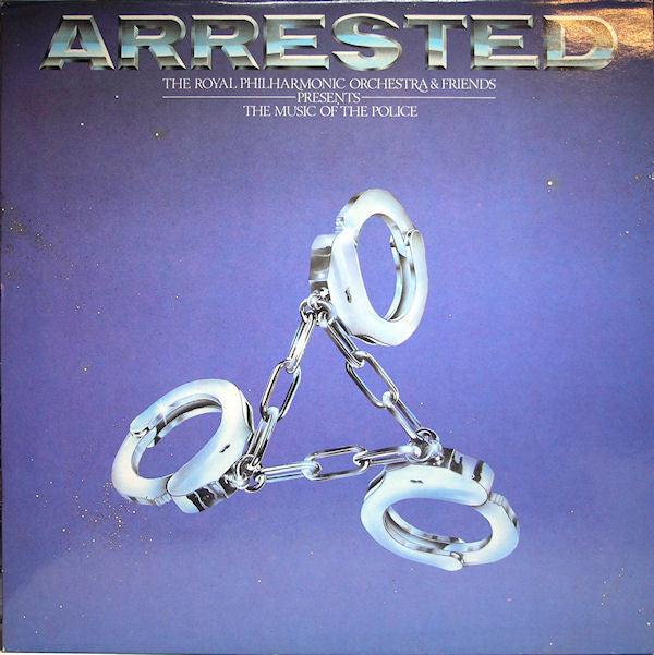 The Royal Philharmonic Orchestra & Friends* : Arrested (The Music Of The Police) (LP, Album)