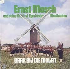 Ernst Mosch Und Seine Original Egerländer Musikanten : Daar Bij Die Molen (LP)
