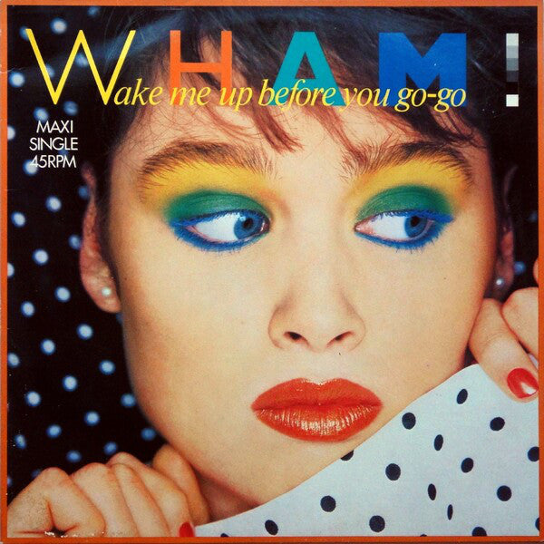 Wham! : Wake Me Up Before You Go-Go (12", Maxi, Mono)