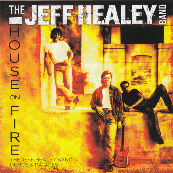 The Jeff Healey Band : House On Fire - Demos & Rarities (CD)