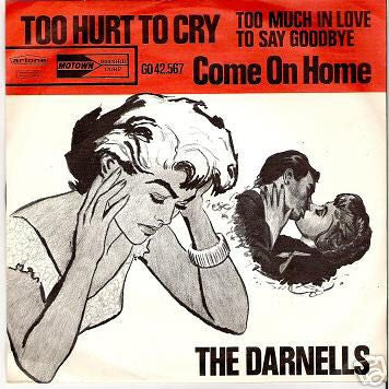The Darnells : Too Hurt To Cry, Too Much In Love To Say Goodbye / Come On Home (7", Single)
