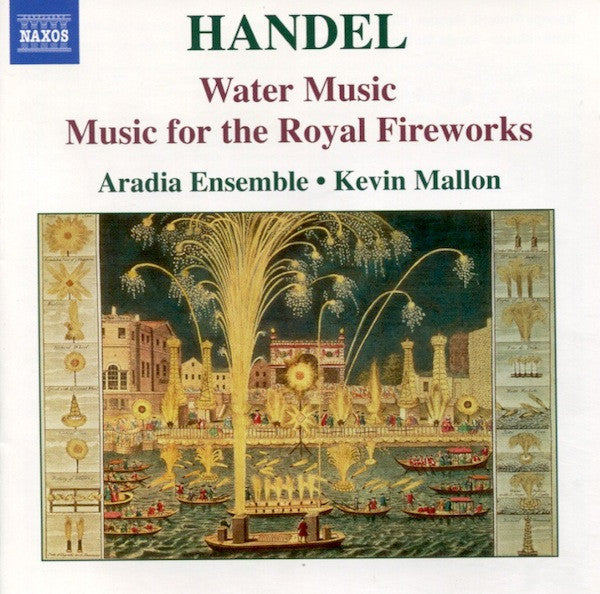 Georg Friedrich Händel • Aradia Ensemble • Kevin Mallon : Water Music / Music For The Royal Fireworks (CD, Album)