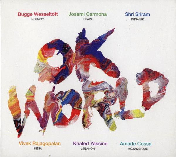 Bugge Wesseltoft, José Miguel Carmona, Shrikanth Sriram, Vivek Rajagopalan, Khaled Yassine, Amade Cossa : OK World (CD, Album)