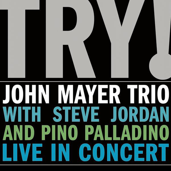 John Mayer Trio With Steve Jordan And Pino Palladino : Try! (Live In Concert) (CD, Album, Gat)