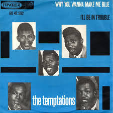 The Temptations : Why You Wanna Make Me Blue (7", Single)
