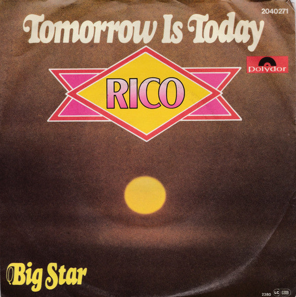 Rico (128) : Tomorrow Is Today (7", Single)