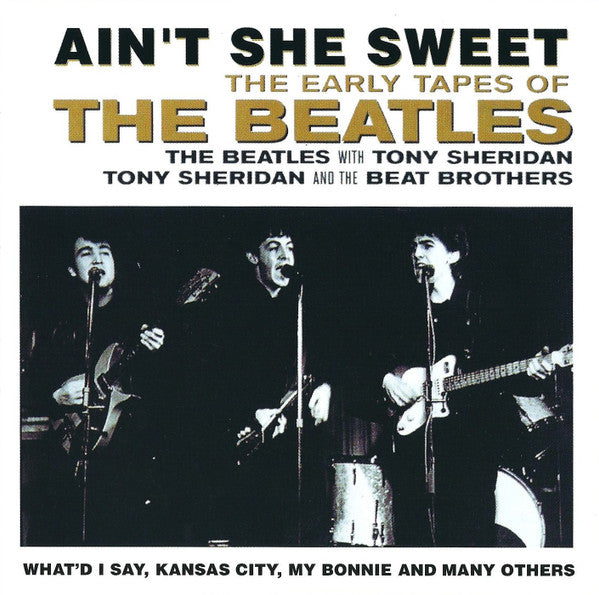Beatles, The / Beatles, The With Tony Sheridan / Tony Sheridan And The Beat Brothers - Ain't She Sweet (The Early Tapes Of) (CD) - Discords.nl