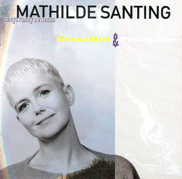 Mathilde Santing - Sings Randy Newman: Texas Girl & Pretty Boy (CD Tweedehands) - Discords.nl