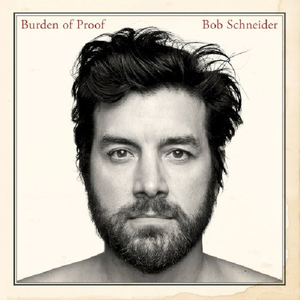 Bob Schneider - Burden of proof (CD)