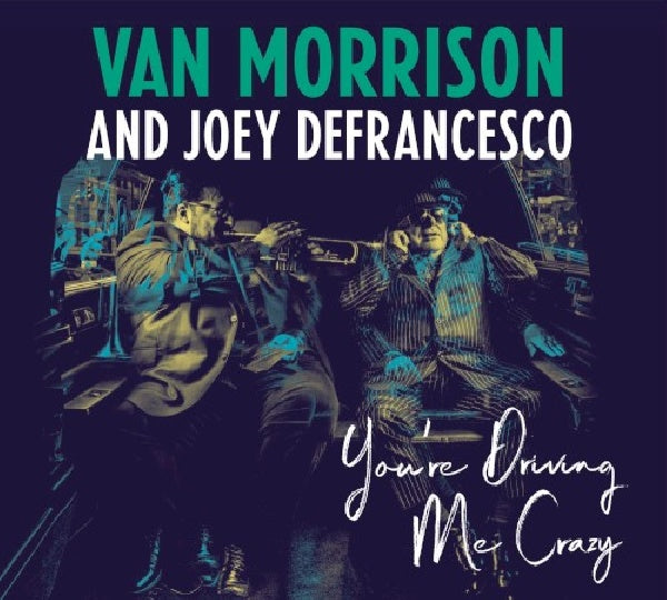 Van Morrison And Joey Defrancesco - You're driving me crazy (CD) - Discords.nl