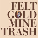 Felt - Gold mine trash (LP)