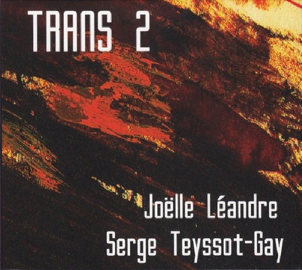 Joelle Leandre /serge Teyssot Gay - Trans 2 (CD) - Discords.nl