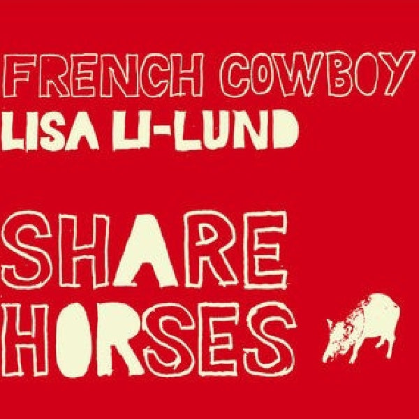 French Cowboy & Lisa Li Lund - Share horses (CD) - Discords.nl