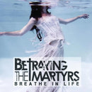 Betraying The Martyrs - Breathe in life (CD) - Discords.nl
