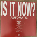 Automatic - Is It Now? (LP)