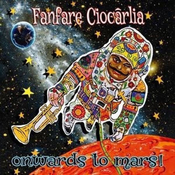 Fanfare Ciocarlia - Onwards to mars (CD) - Discords.nl