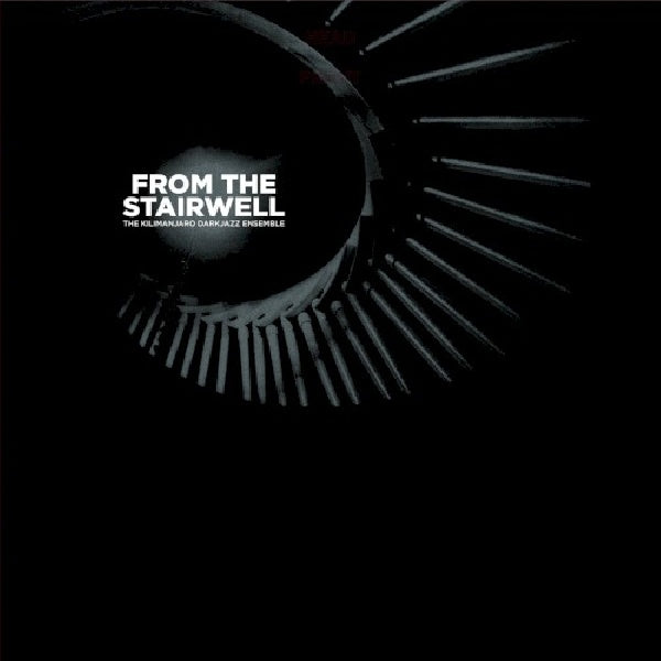 Kilimanjaro Darkjazz Ensemble - From the stairwell (CD) - Discords.nl