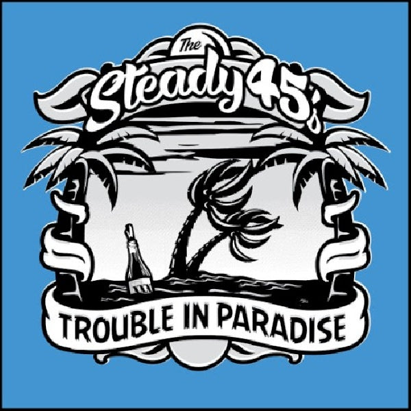 Steady 45's - Trouble in paradise (CD) - Discords.nl