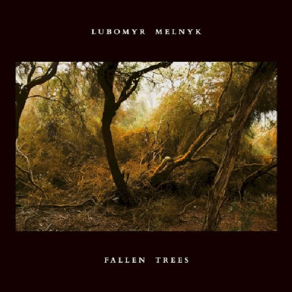 Lubomyr Melnyk - Fallen trees (CD) - Discords.nl