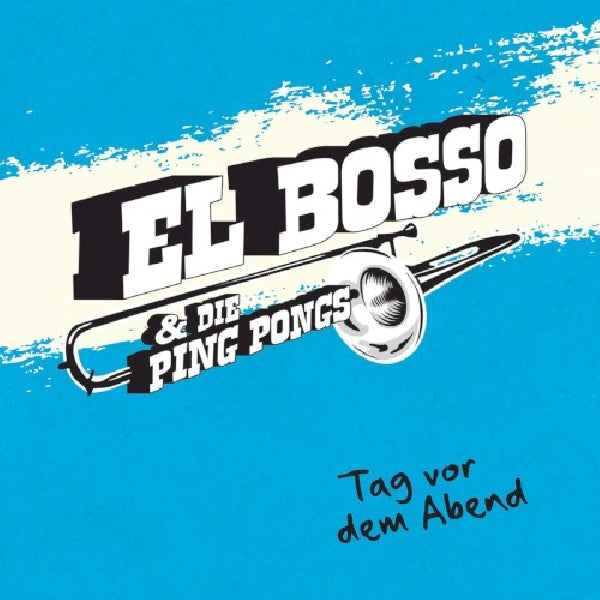 El Bosso & Die Ping Pongs - Tag vor dem abend (CD)