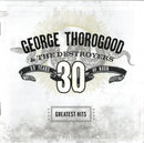 George Thorogood & The Destroyers - Greatest Hits: 30 Years Of Rock (CD) - Discords.nl