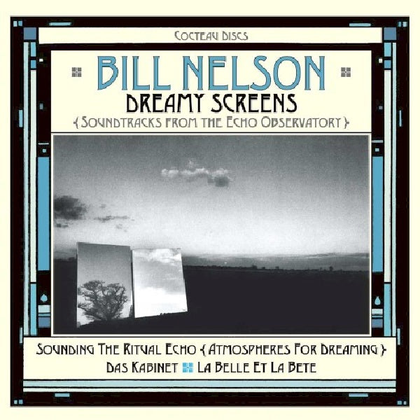 Bill Nelson - Dreamy screens: soundtracks from the echo observatory (CD)