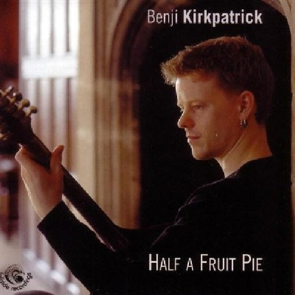 Benji Kirkpatrick - Half a fruit pie (CD) - Discords.nl