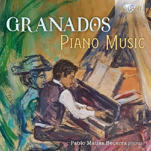 Pablo Matias Becerra - Granados: piano music (CD) - Discords.nl