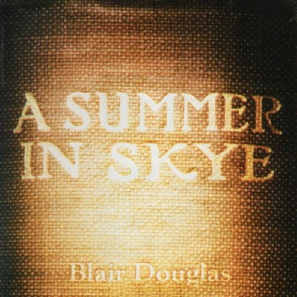 Blair Douglas - A summer in skye (CD) - Discords.nl