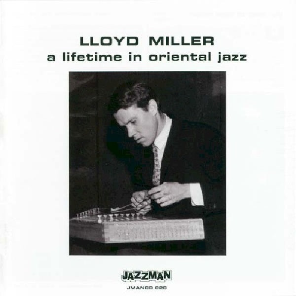 Lloyd Miller - A lifetime in oriental jazz (CD)