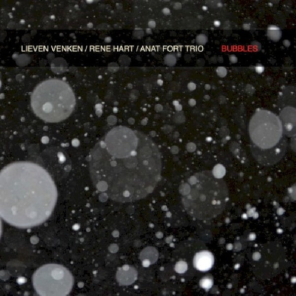 Lieven & Rene Hart & Anat Fort Venken -trio- - Bubbles (CD) - Discords.nl