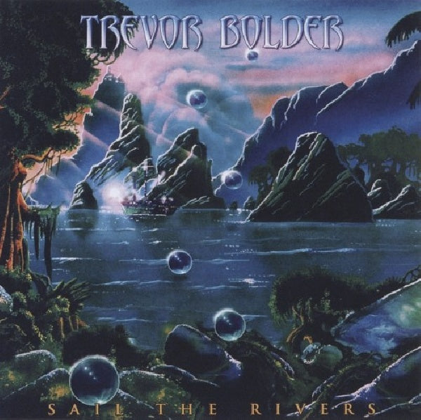 Trevor Bolder - Sail the rivers (CD) - Discords.nl