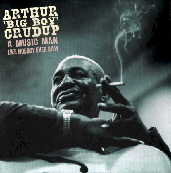 Arthur Crudup -big Boy- - A music man like nobody ever saw (CD) - Discords.nl