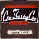 Go Betty Go - Nothing is more (CD) - Discords.nl
