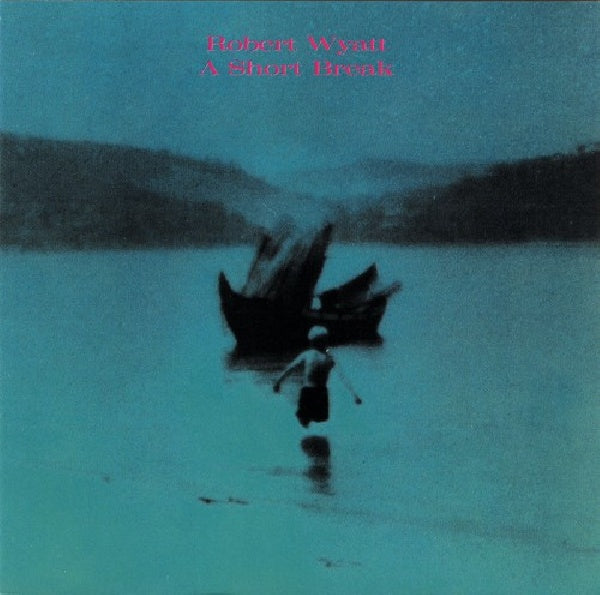 Robert Wyatt - A short break (CD) - Discords.nl