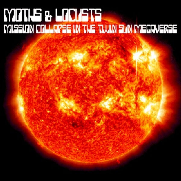 Moths & Locusts - Mission collapse in the twin sun megaverse (CD)