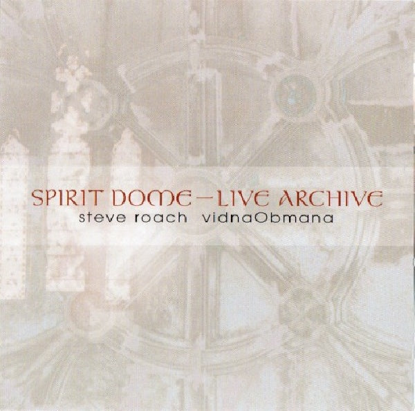 Steve Roach & Vidna Obmana - Spirit dome/live archive (CD) - Discords.nl